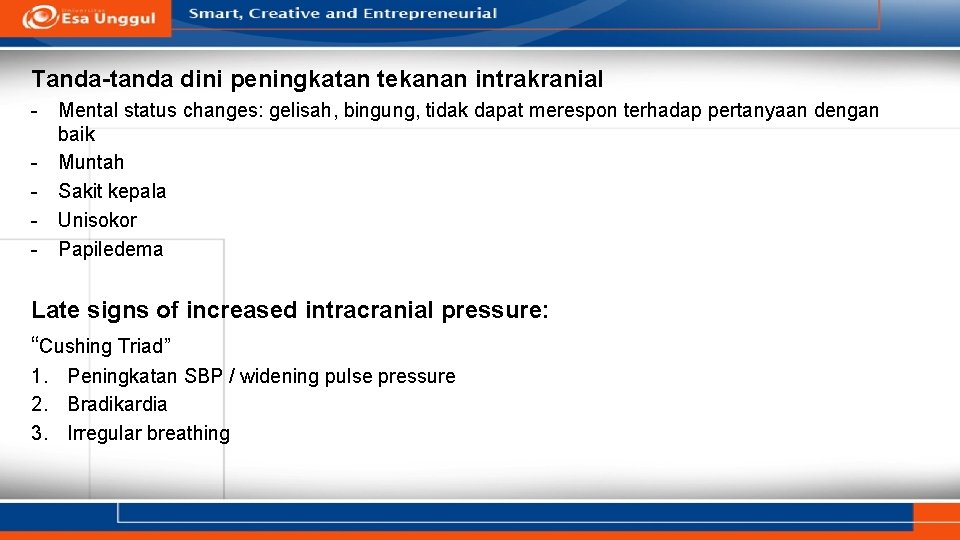 Tanda-tanda dini peningkatan tekanan intrakranial - Mental status changes: gelisah, bingung, tidak dapat merespon