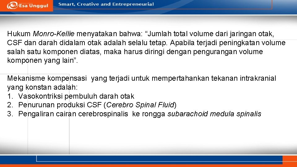 Hukum Monro-Kellie menyatakan bahwa: “Jumlah total volume dari jaringan otak, CSF dan darah didalam