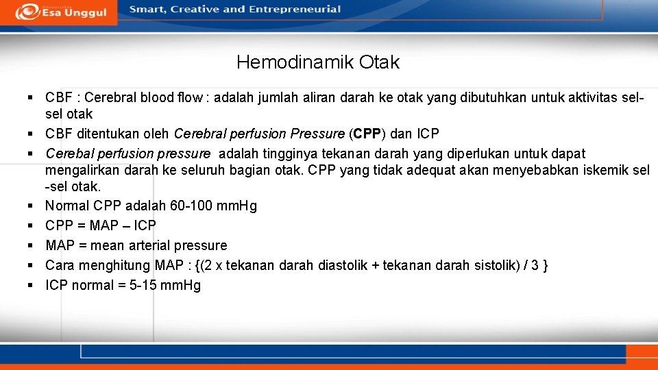 Hemodinamik Otak § CBF : Cerebral blood flow : adalah jumlah aliran darah ke