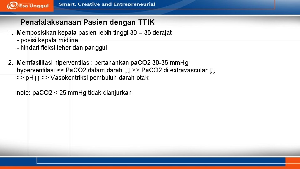 Penatalaksanaan Pasien dengan TTIK 1. Memposisikan kepala pasien lebih tinggi 30 – 35 derajat