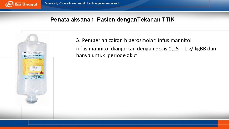 Penatalaksanan Pasien dengan. Tekanan TTIK 3. Pemberian cairan hiperosmolar: infus mannitol dianjurkan dengan dosis