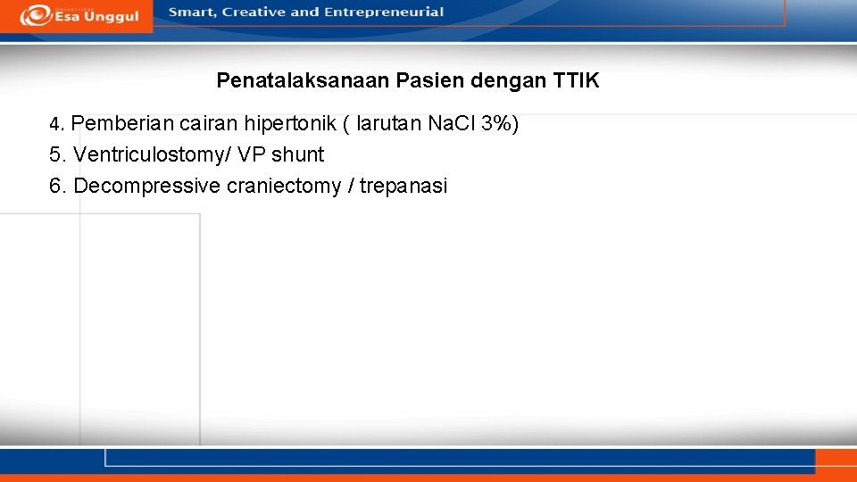 Penatalaksanaan Pasien dengan TTIK 4. Pemberian cairan hipertonik ( larutan Na. Cl 3%) 5.
