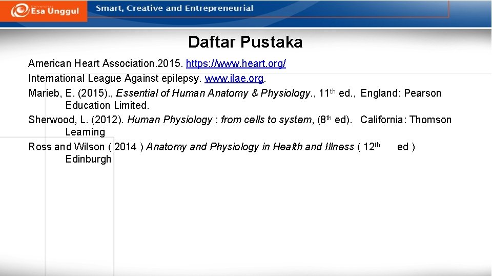 Daftar Pustaka American Heart Association. 2015. https: //www. heart. org/ International League Against epilepsy.