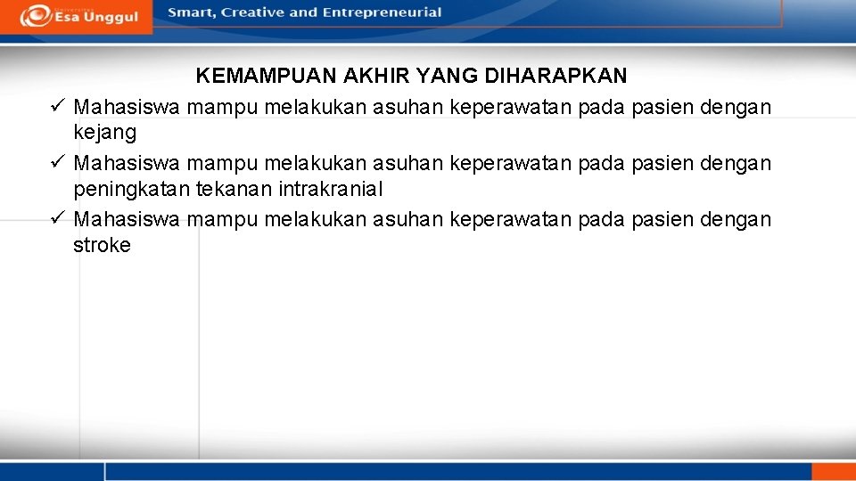 KEMAMPUAN AKHIR YANG DIHARAPKAN ü Mahasiswa mampu melakukan asuhan keperawatan pada pasien dengan kejang