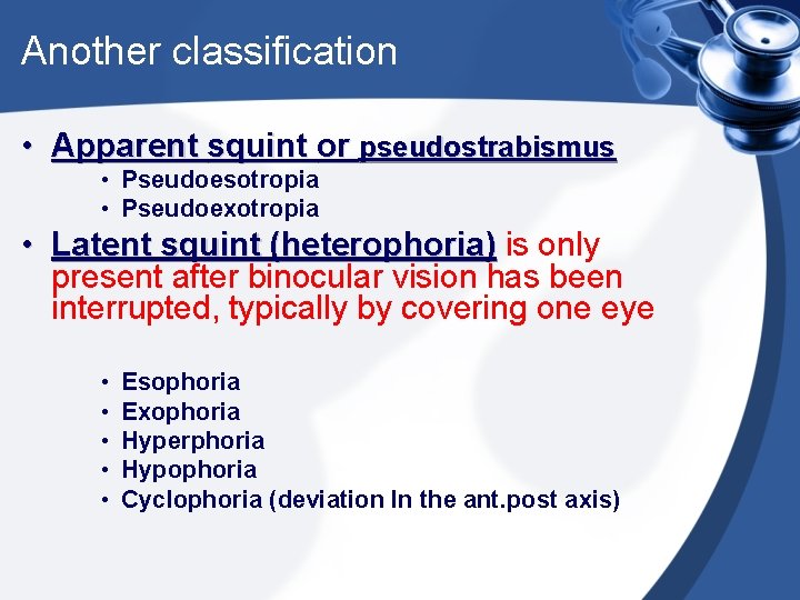 Another classification • Apparent squint or pseudostrabismus • Pseudoesotropia • Pseudoexotropia • Latent squint