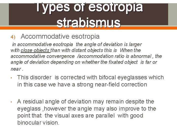 Types of esotropia strabismus 4) Accommodative esotropia in accommodative esotropia the angle of deviation