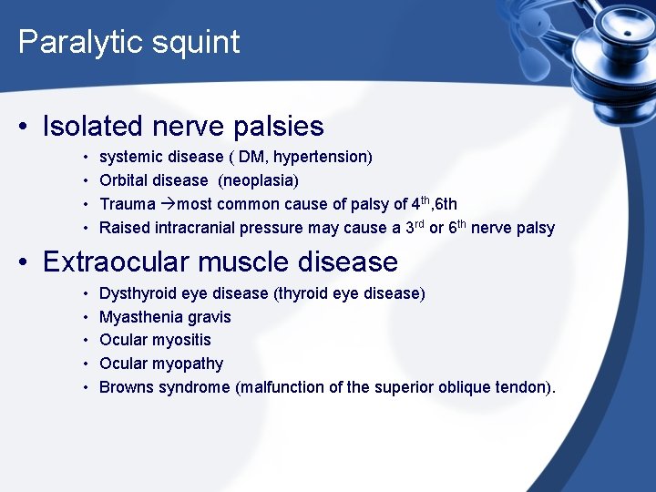 Paralytic squint • Isolated nerve palsies • • systemic disease ( DM, hypertension) Orbital