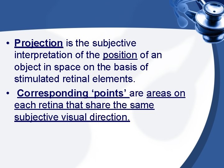  • Projection is the subjective interpretation of the position of an object in