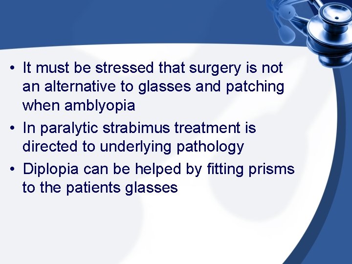  • It must be stressed that surgery is not an alternative to glasses