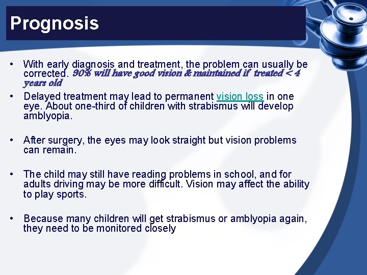 Prognosis • With early diagnosis and treatment, the problem can usually be corrected. 90%