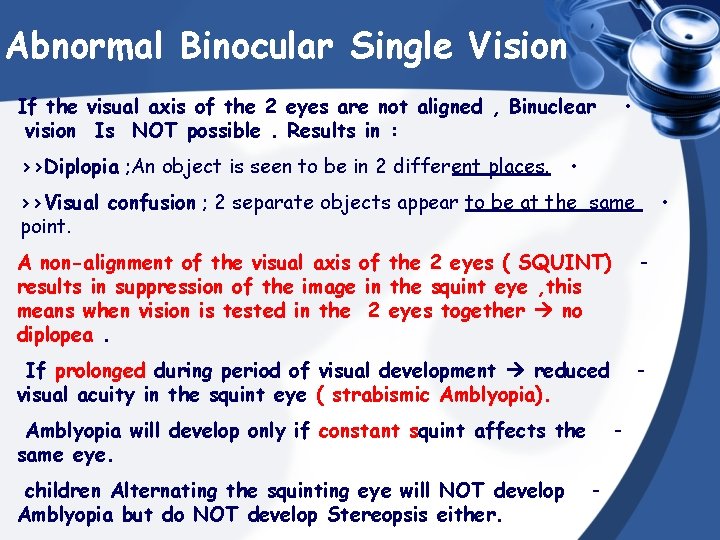 Abnormal Binocular Single Vision • If the visual axis of the 2 eyes are