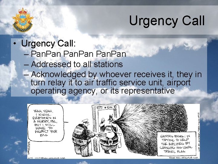 Urgency Call • Urgency Call: – Pan – Addressed to all stations – Acknowledged