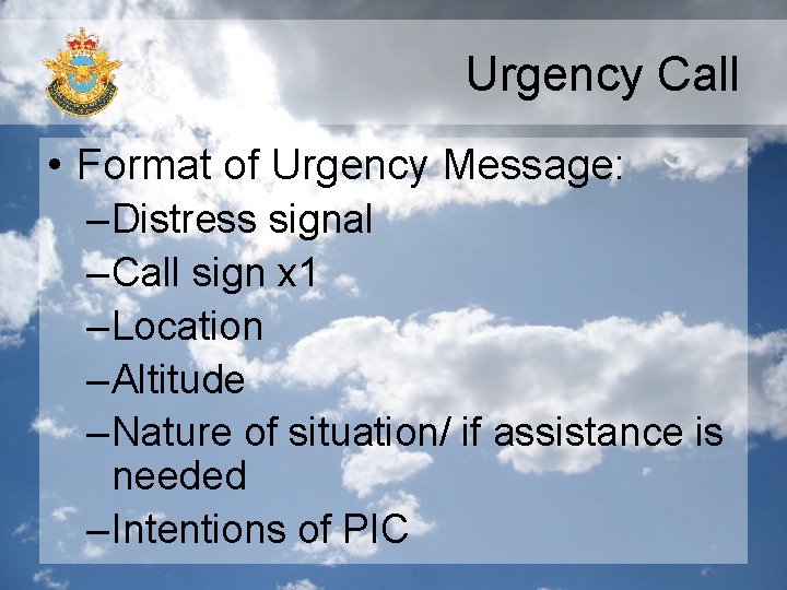 Urgency Call • Format of Urgency Message: – Distress signal – Call sign x