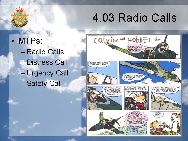 4. 03 Radio Calls • MTPs: – Radio Calls – Distress Call – Urgency