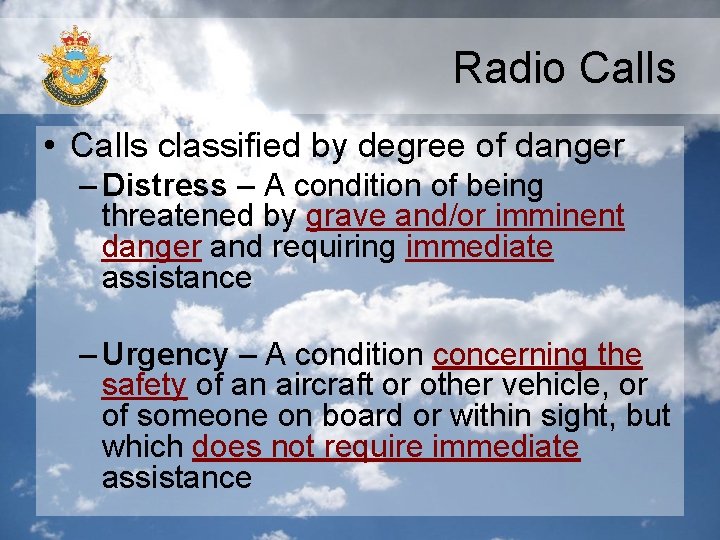 Radio Calls • Calls classified by degree of danger – Distress – A condition