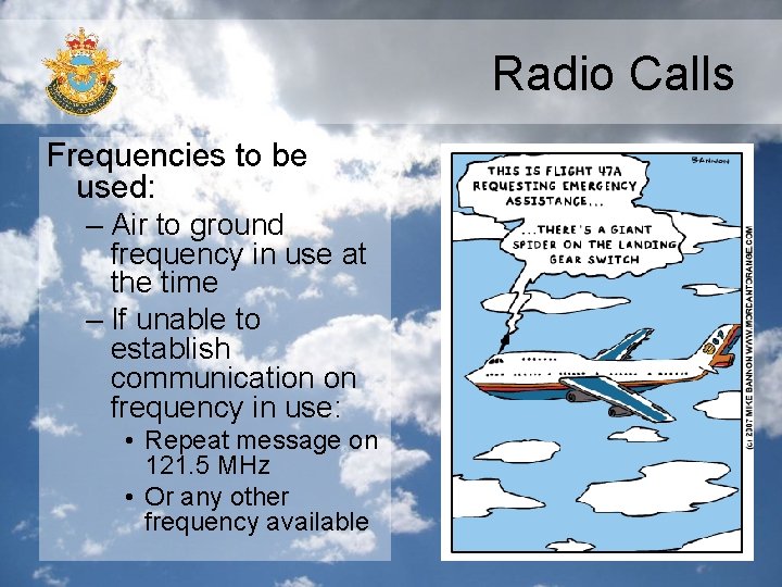 Radio Calls Frequencies to be used: – Air to ground frequency in use at