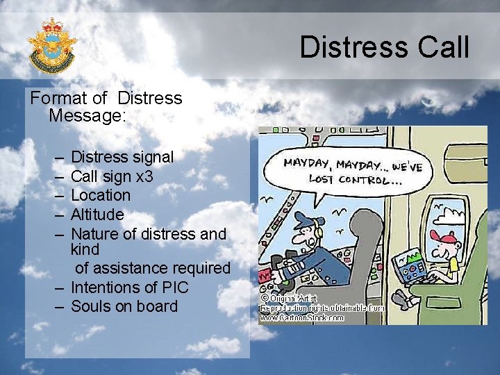 Distress Call Format of Distress Message: – – – Distress signal Call sign x
