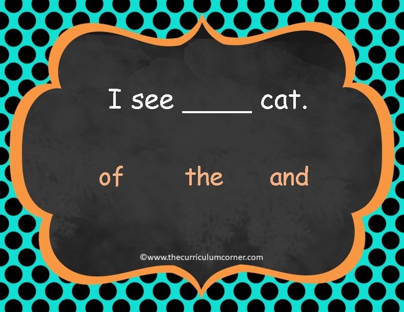 I see ____ cat. of the and 