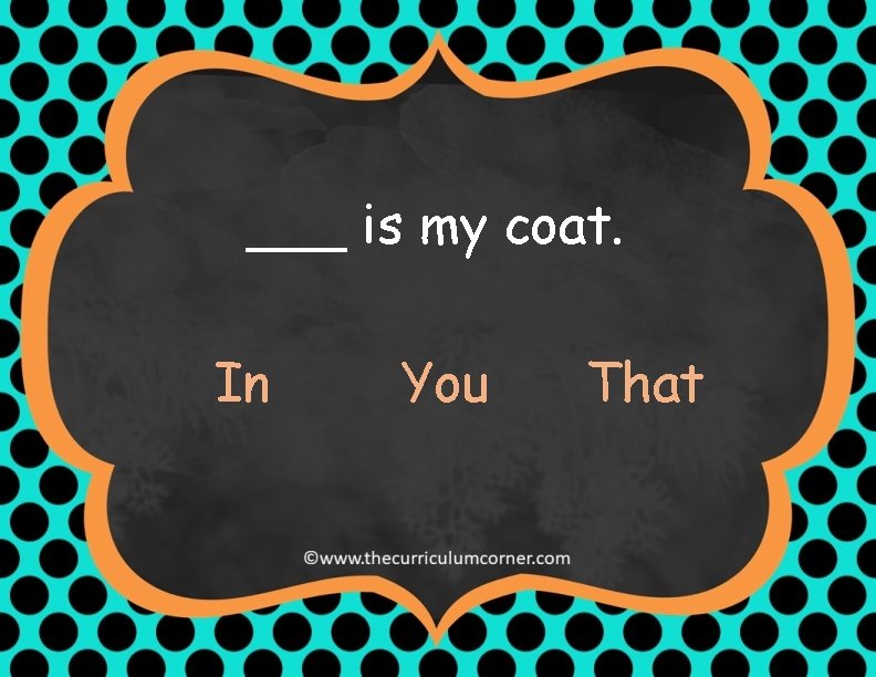 ___ is my coat. In You That 