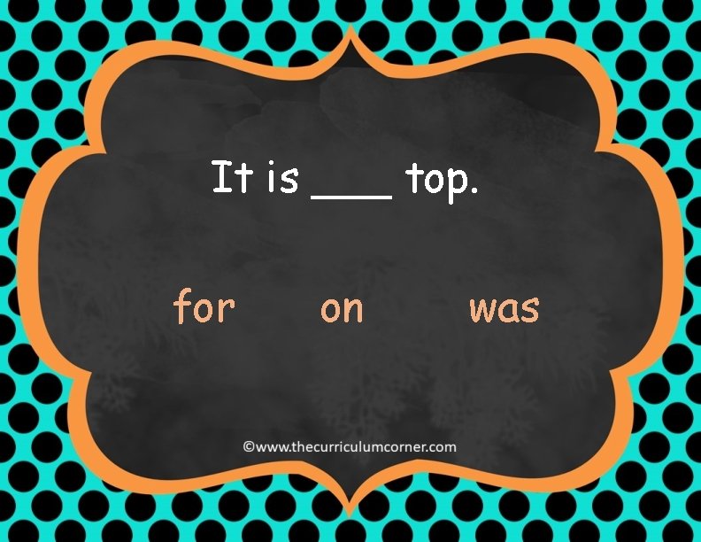 It is ___ top. for on was 