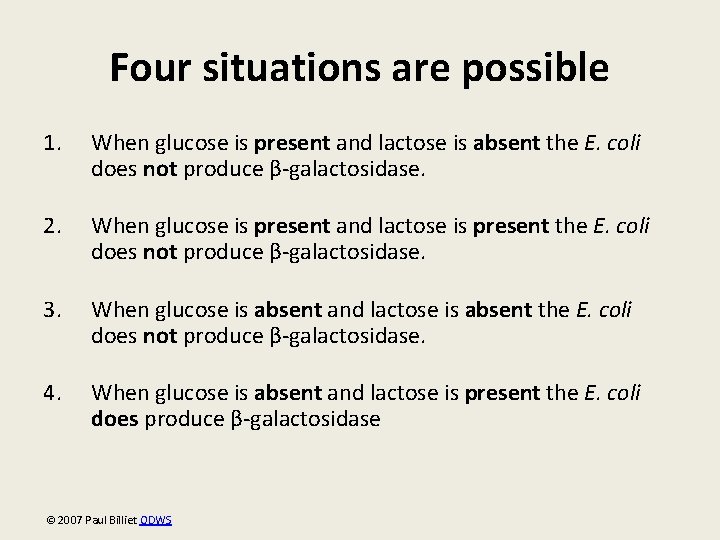 Four situations are possible 1. When glucose is present and lactose is absent the