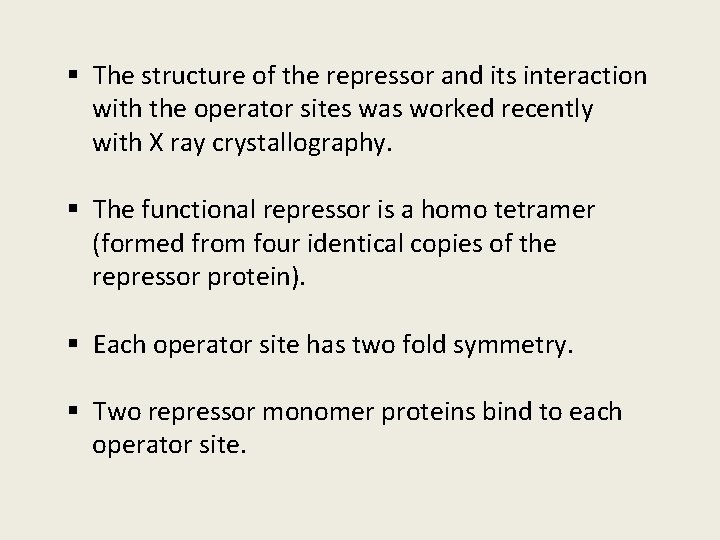 § The structure of the repressor and its interaction with the operator sites was