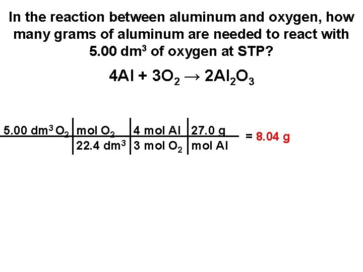 In the reaction between aluminum and oxygen, how many grams of aluminum are needed In the reaction between aluminum and oxygen, how many grams of aluminum are needed