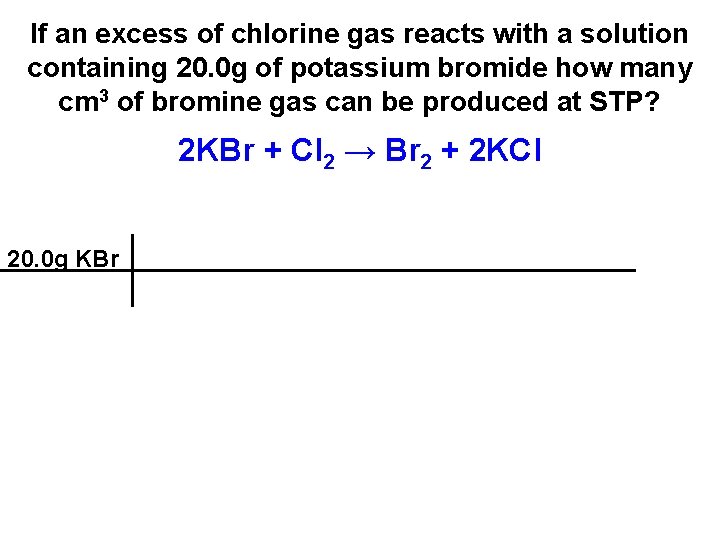 If an excess of chlorine gas reacts with a solution containing 20. 0 g If an excess of chlorine gas reacts with a solution containing 20. 0 g