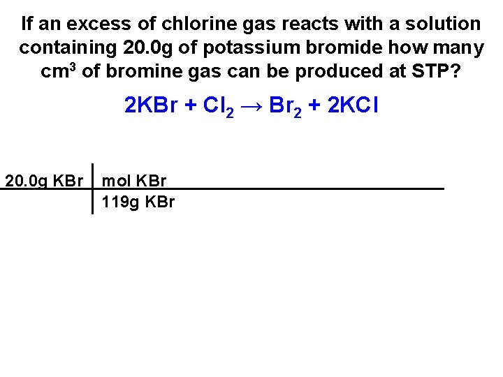 If an excess of chlorine gas reacts with a solution containing 20. 0 g If an excess of chlorine gas reacts with a solution containing 20. 0 g