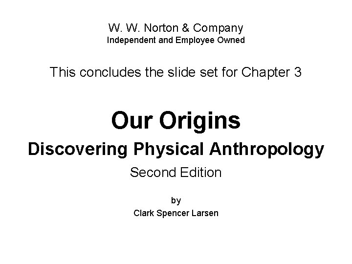 W. W. Norton & Company Independent and Employee Owned This concludes the slide set