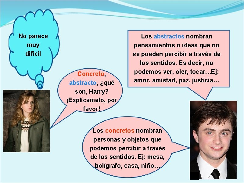 No parece muy difícil Concreto, abstracto, ¿qué son, Harry? ¡Explícamelo, por favor! Los abstractos