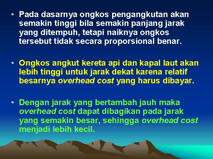 • Pada dasarnya ongkos pengangkutan akan semakin tinggi bila semakin panjang jarak yang