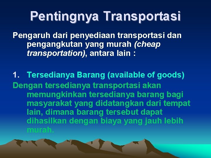 Pentingnya Transportasi Pengaruh dari penyediaan transportasi dan pengangkutan yang murah (cheap transportation), antara lain