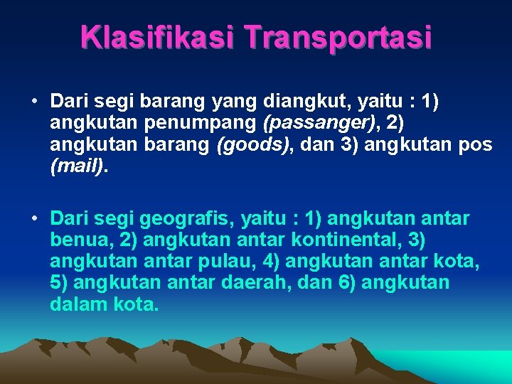 Klasifikasi Transportasi • Dari segi barang yang diangkut, yaitu : 1) angkutan penumpang (passanger),