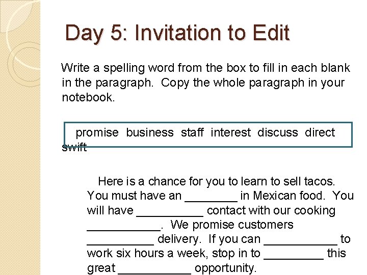 Day 5: Invitation to Edit Write a spelling word from the box to fill