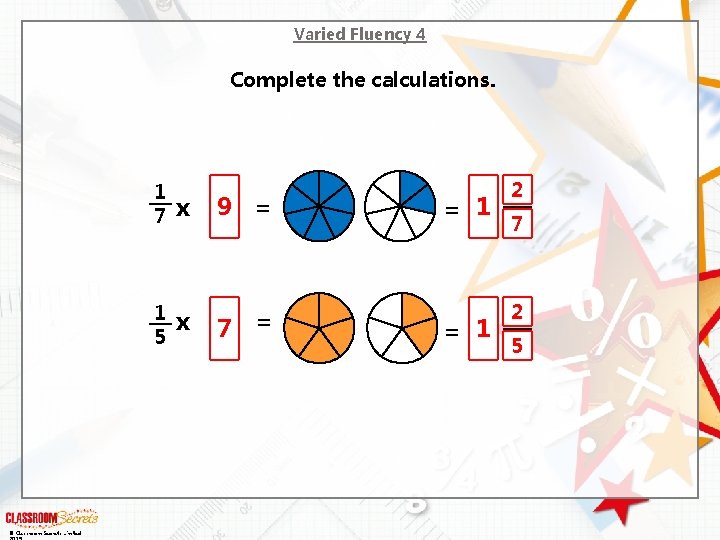 Varied Fluency 4 Complete the calculations. © Classroom Secrets Limited 1 7 9 x
