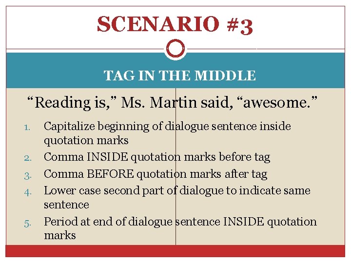 SCENARIO #3 TAG IN THE MIDDLE “Reading is, ” Ms. Martin said, “awesome. ”