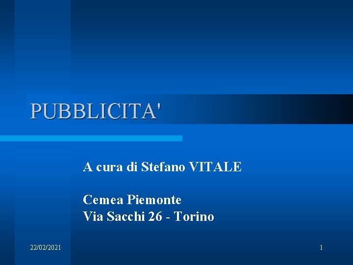 PUBBLICITA' A cura di Stefano VITALE Cemea Piemonte Via Sacchi 26 - Torino 22/02/2021