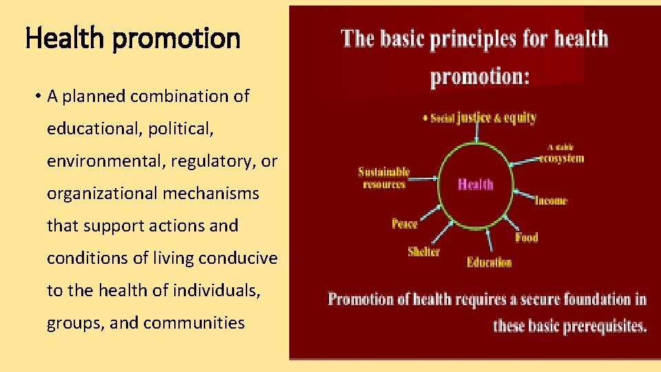 Health promotion • A planned combination of educational, political, environmental, regulatory, or organizational mechanisms