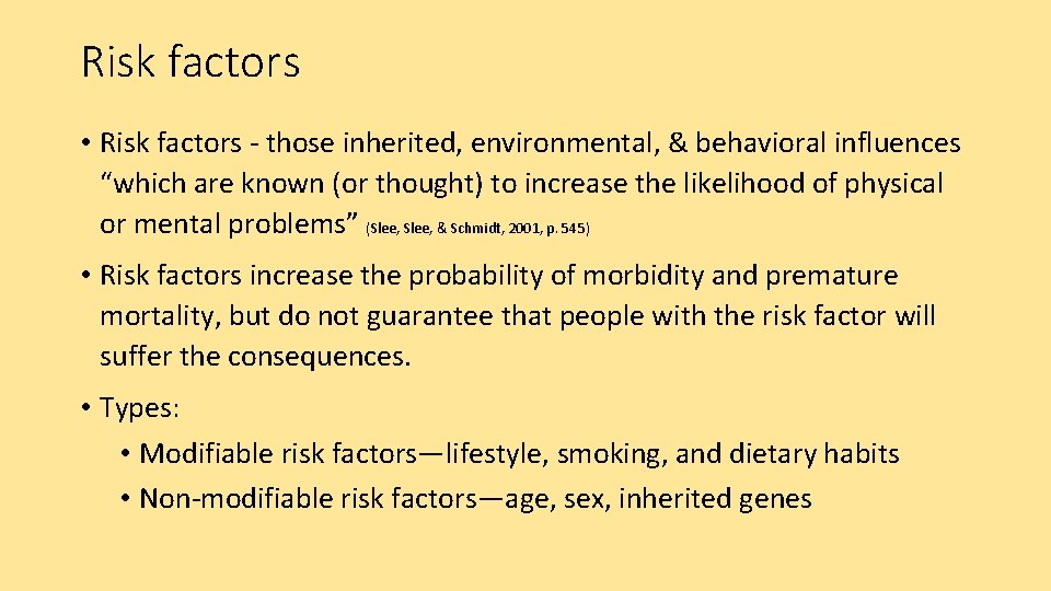 Risk factors • Risk factors - those inherited, environmental, & behavioral influences “which are