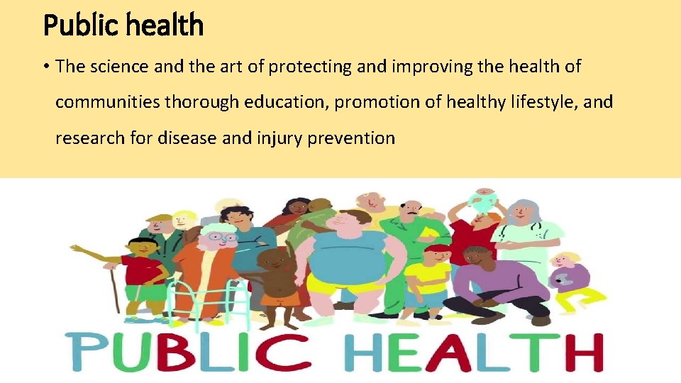 Public health • The science and the art of protecting and improving the health