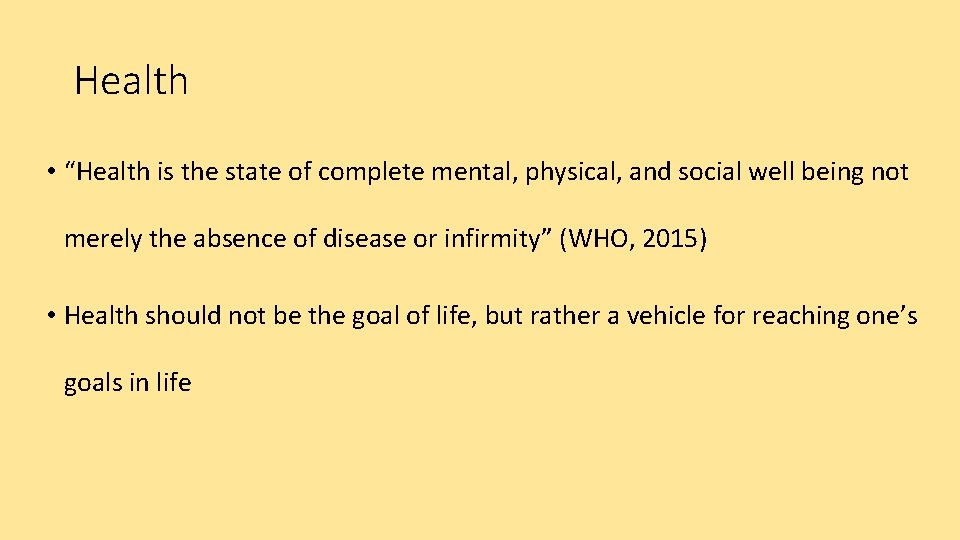 Health • “Health is the state of complete mental, physical, and social well being