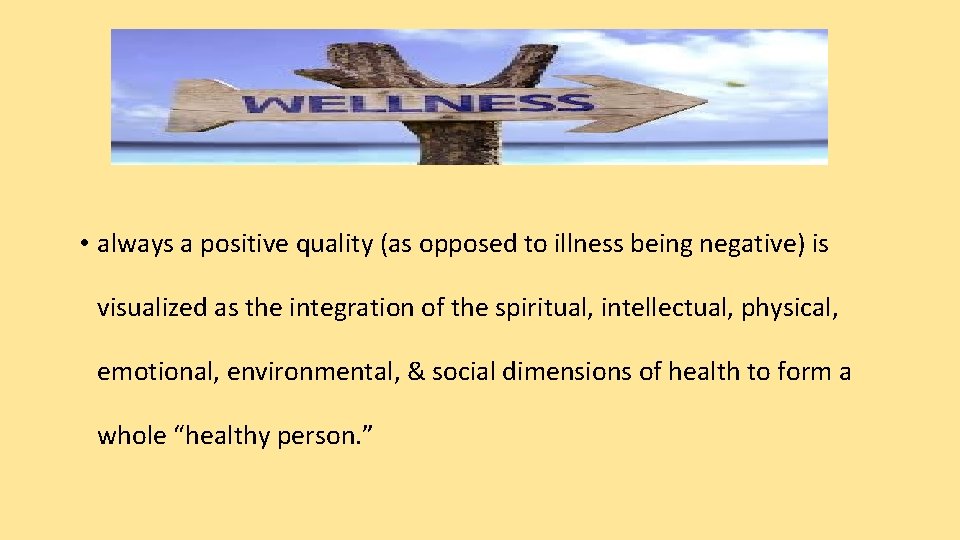  • always a positive quality (as opposed to illness being negative) is visualized