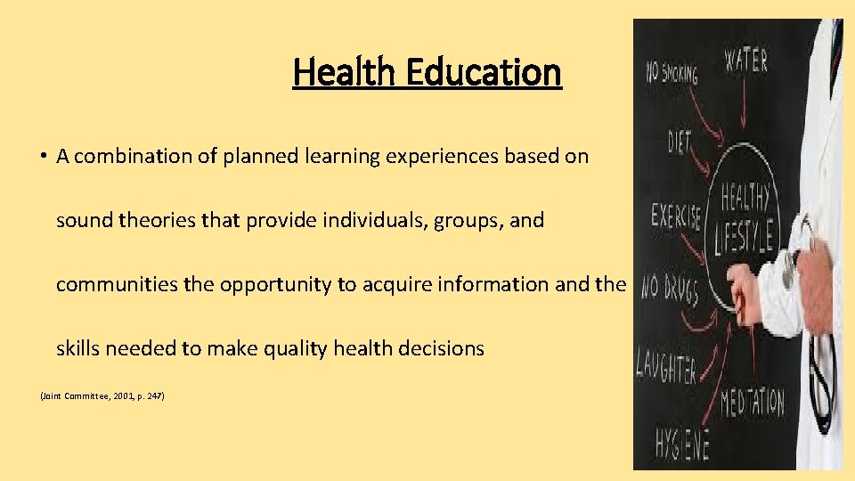 Health Education • A combination of planned learning experiences based on sound theories that