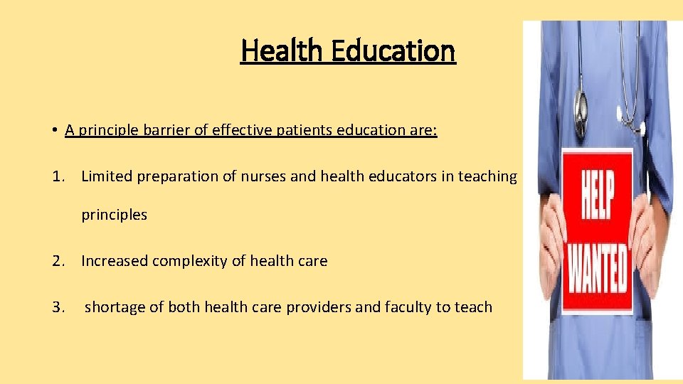 Health Education • A principle barrier of effective patients education are: 1. Limited preparation