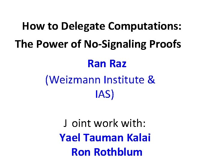 Ran Raza How to Delegate Computations The Power of NoSignaling