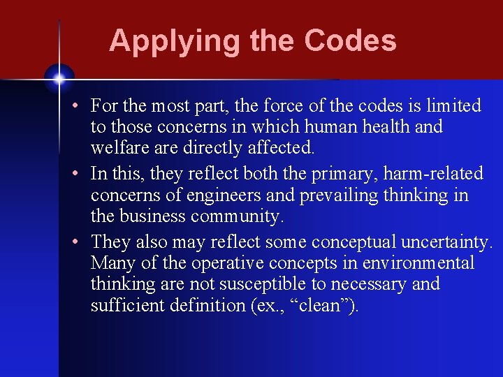 Applying the Codes • For the most part, the force of the codes is