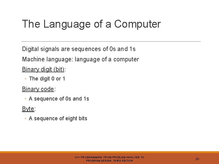 The Language of a Computer Digital signals are sequences of 0 s and 1