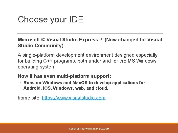 Choose your IDE Microsoft © Visual Studio Express ® (Now changed to: Visual Studio