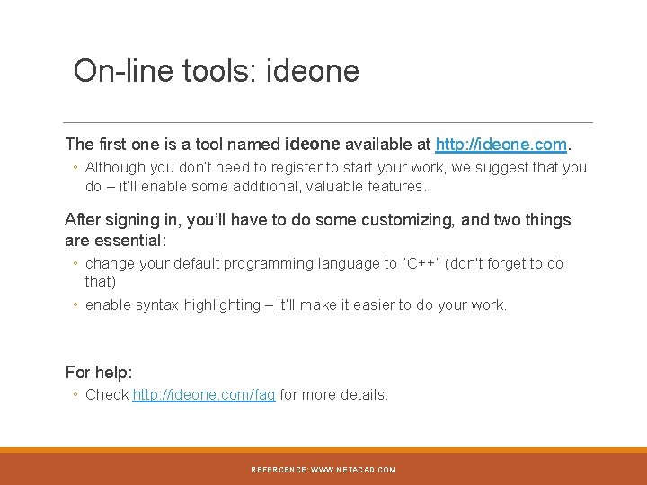  On-line tools: ideone The first one is a tool named ideone available at